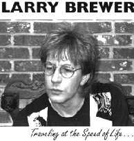 Larry Brewer's Traveling at the Speed of Life