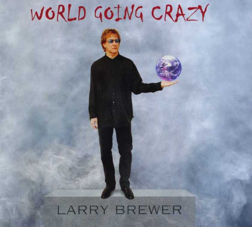 Larry's latest CD - World Going Crazy
